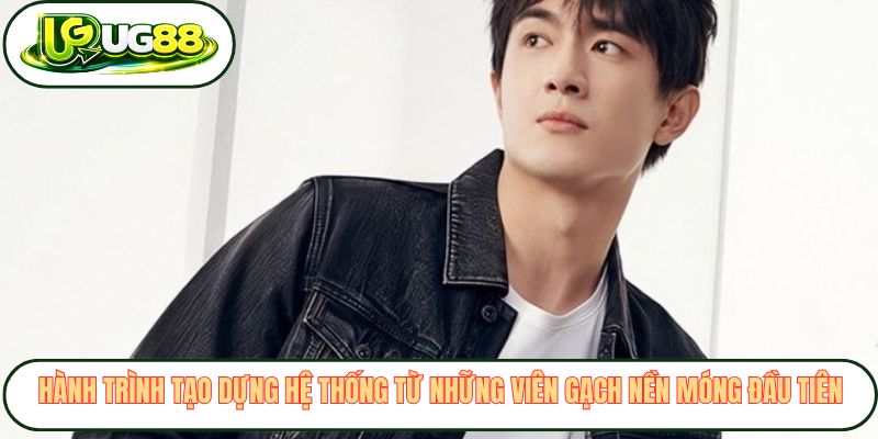 Hành trình tạo dựng hệ thống từ những viên gạch nền móng đầu tiên