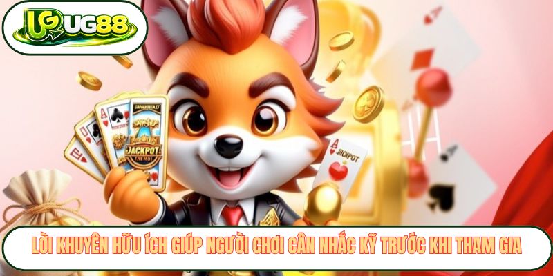 Lời khuyên hữu ích giúp người chơi cân nhắc kỹ trước khi tham gia